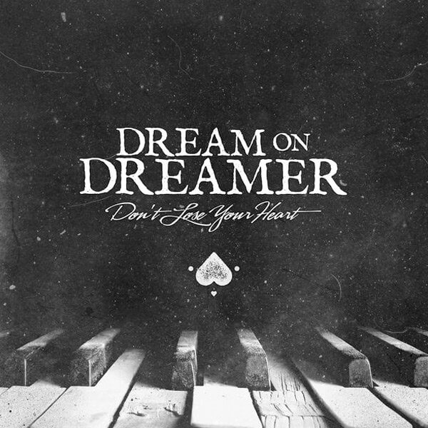 Dream On Dreamer Dont Lose Your Heart