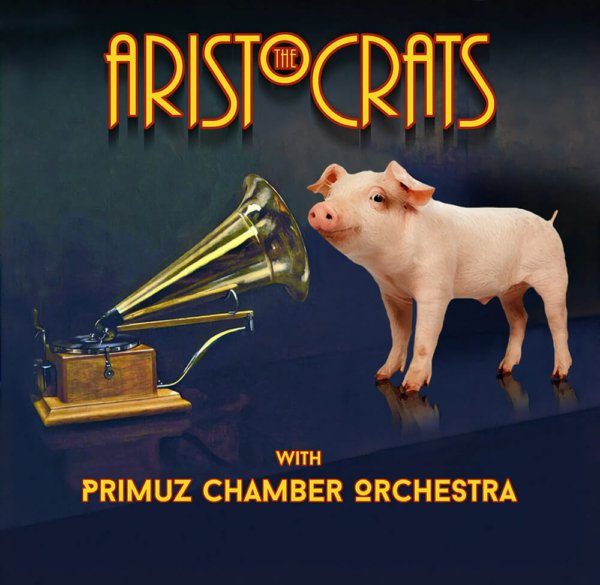 The Aristocrats with Primuz Chamber Orchestra