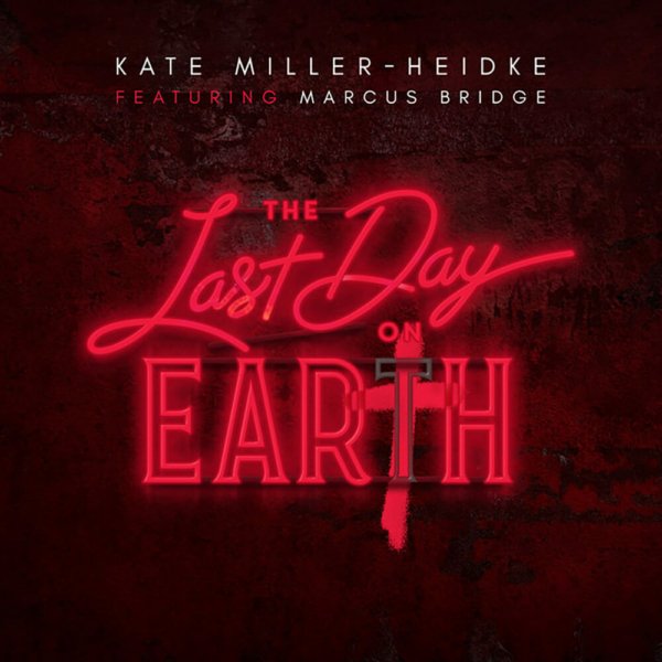 kate miller heidke featuring marcus bridge last day on earth